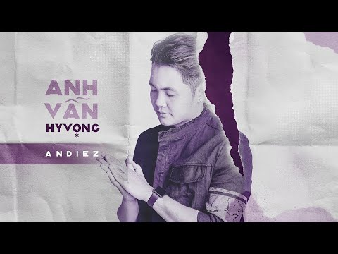 Anh vẫn hy vọng - Andiez