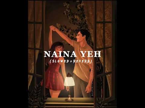Naina Yeh( Slowed and reverb) | yasser desai | bollywood songs