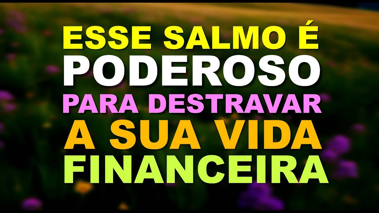salmo 65 - para destravar a sua vida financeira e trazer prosperidade - Oração Muito Forte