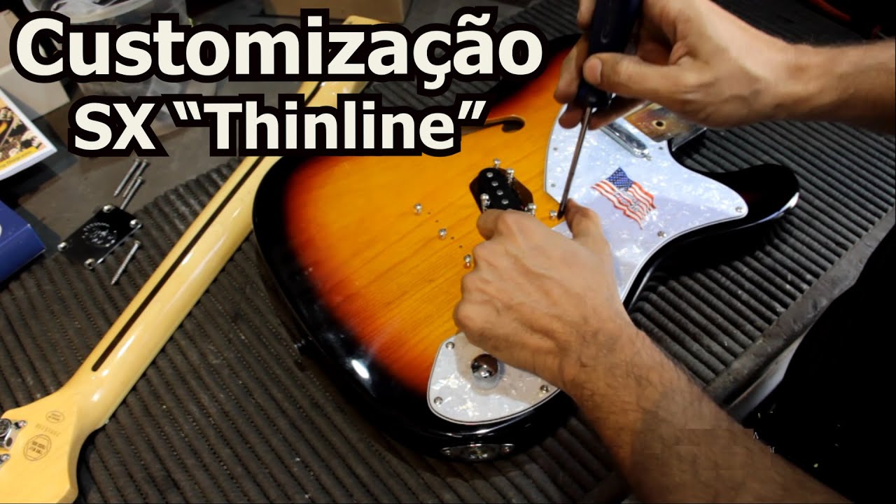 Customização Guitarra SX STL " Telecaster Thinline" -Ramme -Customy-Fender-Hipshot- Brunelli Luthier