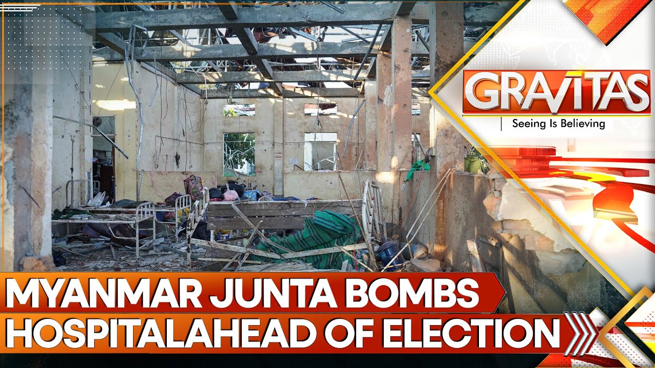 Myanmar Junta Air Strike on Hospital Kills More Than 30 Days Ahead of Election | GRAVITAS