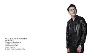 Download lagu Hez Hazmi - Kau Bukan Untukku mp3 Download lagu Hez Hazmi - Kau Bukan Untukku mp3