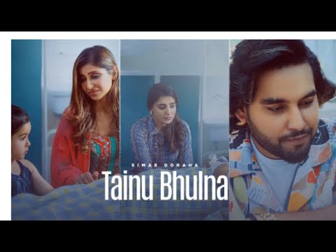 Tainu Bhulna Ful Video  Simar Doraha  Shipra Goyal  Latest New Punjabi Songs 2022   Punjabi Songs