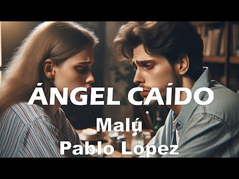 Ángel Caído – Malú / Pablo López (Letra/Lyrics)