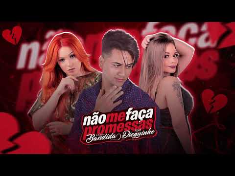 BANDA BANDIDA FEAT. MC DIEGUINHO - NÃO ME FAÇA PROMESSAS