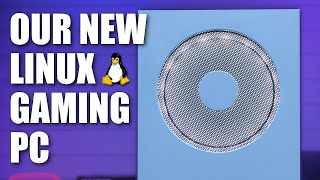 Linux Gaming PCs don't have to be old and boring.