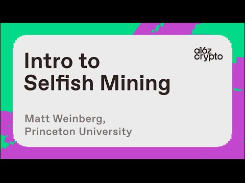 Introduction to Selfish Mining with Matt Weinberg | a16z crypto research talks