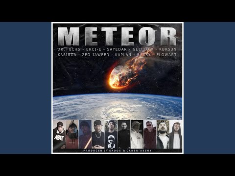 Meteor (feat. Kaplan, Flowart, Kasirga, Geeflow, Kurşun, Bossy, Zeo Jaweed, Sayedar & Erci E)...