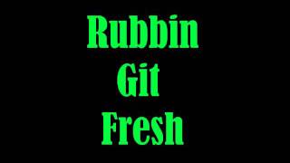 Git Fresh- Rubbin