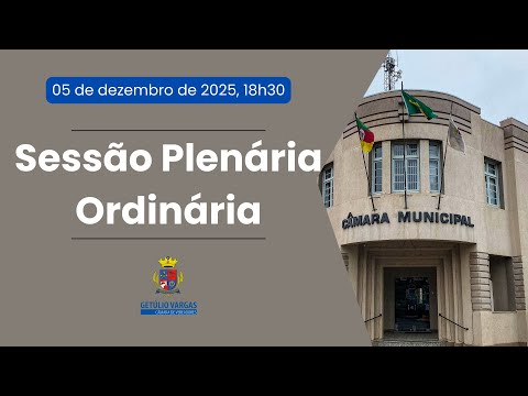 SESSÃO PLENÁRIA ORDINÁRIA n.º 31/2025 - CÂMARA DE VEREADORES DE GETÚLIO VARGAS/RS | 05/12/2025