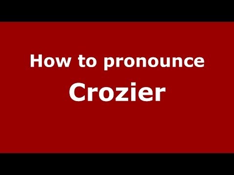 How to pronounce Crozier