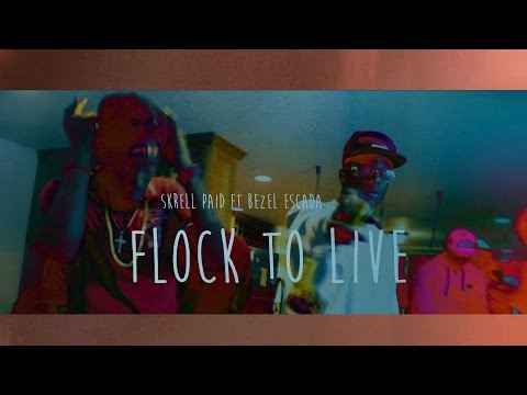 Bezel Escada Ft Skrell Paid - Flock To Live  (MUSIC VIDEO)