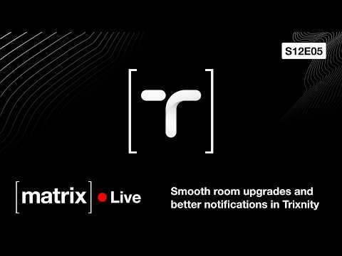 Video Thumbnail: Matrix Live S12E05 – Smooth room upgrades and better notifications in Trixnity