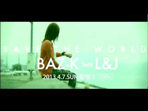 SAVE THE WORLD/BAZ-K feat. L&J(trailer)