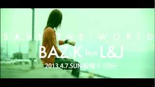 SAVE THE WORLD/BAZ-K feat. L&J(trailer)