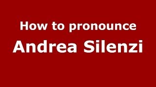 How to pronounce Andrea Silenzi