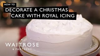 How To Decorate A Christmas Cake With Royal Icing | Waitrose