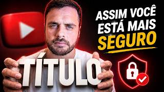 Faça isso no seus TÍTULOS e seu Canal ficará Protegido
