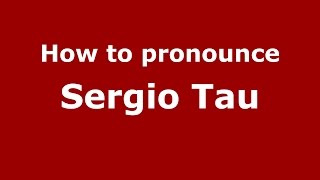 How to pronounce Sergio Tau