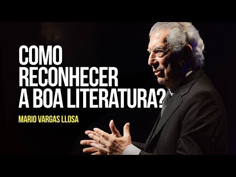 Mario Vargas Llosa – Como reconhecer a boa literatura?