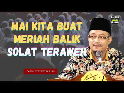 DATO USTAZ KAZIM ELIAS - INGAT TAK KITA MAI TERAWEH DULU MERIAH