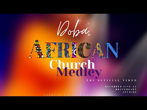 DOBA bw - African Church Medley (Live) (Official Video)