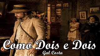 Como Dois e Dois - Gal Costa | Velho Chico