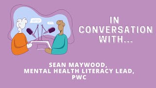 In Conversation With Sean Maywood - Mental Health Awareness Week 2022