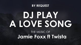DJ Play a Love Song | Jamie Foxx ft Twista