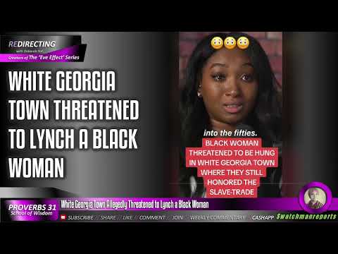 White Georgia Town Allegedly T hreatened to Iynch a BIack Woman