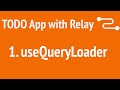 Build A TODO App With Relay 1 UseQueryLoader JSer Learning Relay