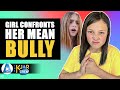 GIRL CONFRONTS HER MEAN BULLY, What Happens Next Is Shocking | KJAR Crew