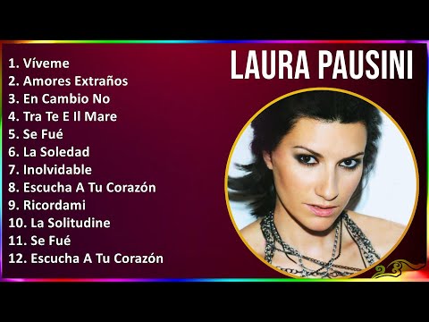 Laura Pausini 2024 MIX Grandes Exitos - Víveme, Amores Extraños, En Cambio No, Tra Te E Il Mare