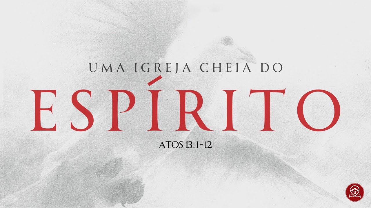 Atos 13:1-12 - Uma Igreja Cheia do Espírito