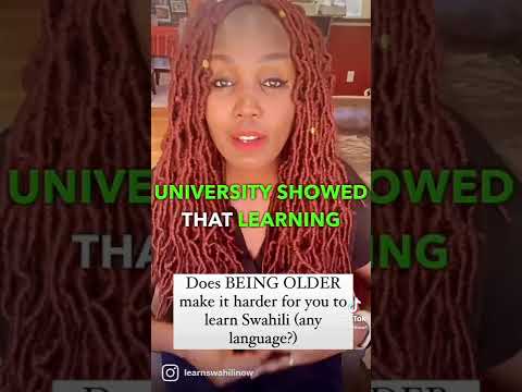 Does being OLDER MAKE IT HARDER TO Learn Swahili? (Any language for that matter)