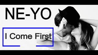 Ne-Yo - I Come First  Lyrics