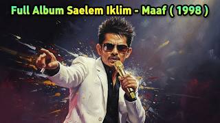 Download lagu Full Album Saleem Iklim - Maaf ( 1998 ) mp3 Download lagu Full Album Saleem Iklim - Maaf ( 1998 ) mp3
