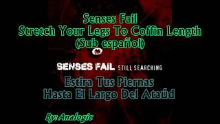 Senses Fail - Stretch Your Legs To Coffin Length (Sub español)