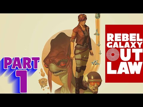 REBEL GALAXY OUTLAW - PS4 WALKTHROUGH - PART 1 - SMOOTH SAILING