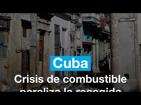 Cuba: crisis de combustible paraliza la recogida de basura en La Habana • FRANCE 24 Español