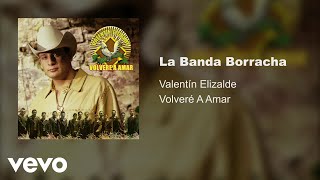 Valentín Elizalde - La Banda Borracha (Audio)
