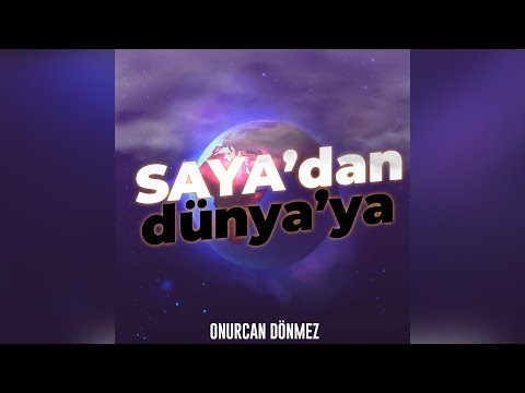Onurcan Dönmez - Saya'dan Dünya'ya