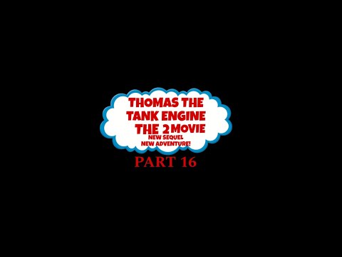 THOMAS THE TANK ENGINE 2 THE MOVIE: NEW SEQUEL NEW ADVENTURE! PART 16: VENGANCE FOR FREEDOM...