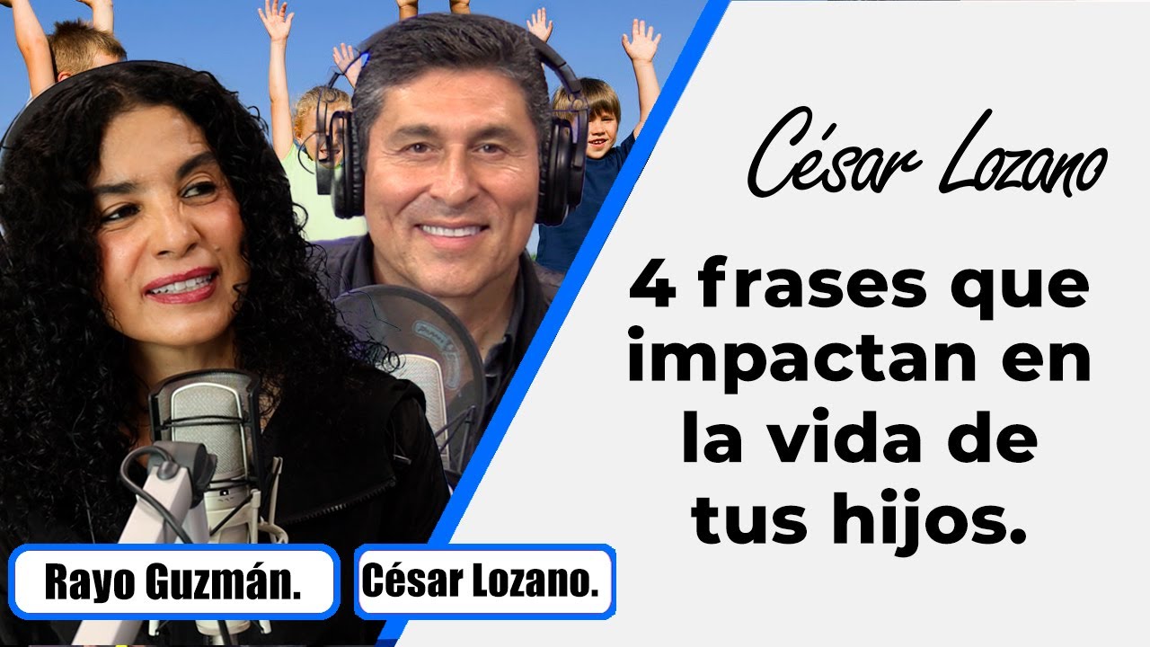 4 Frases para influir de manera positiva en tus hijos | Entrevistas con Rayo Guzmán | César Lozano