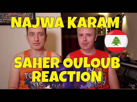 NAJWA KARAM - SAHER OULOUB - REACTION - ARABIC MUSIC - نجوى كرم