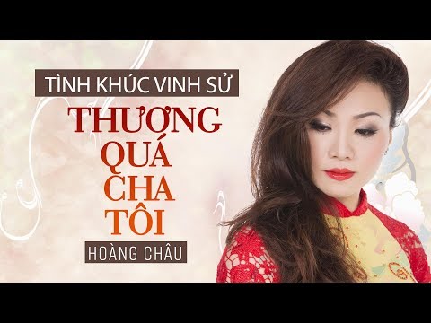 Thương quá cha tôi - Hoàng Châu