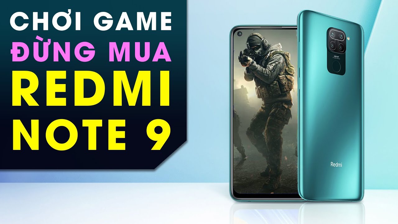 Redmi Note 9 chơi game thế này, game thủ không nên mua vì….