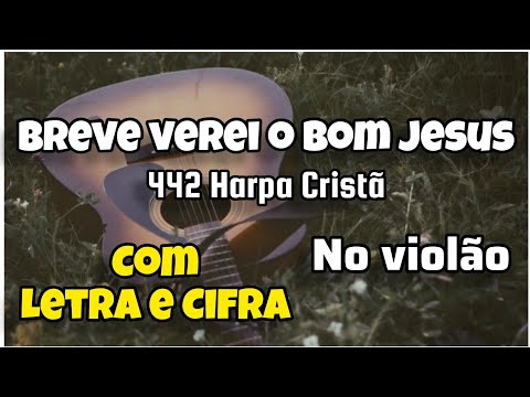 Breve Verei Obom Jesus - Harpa Cristã