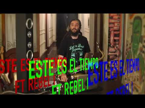 SAX N DUB FT REBEL I - ESTE ES EL TIEMPO - (sax version)
