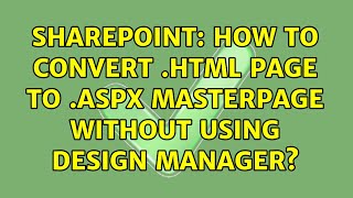 Sharepoint: How to convert .html page to .aspx masterpage without using Design Manager?